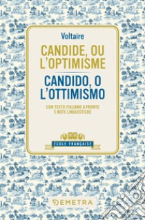 Candide, ou l'optimisme – Candido o l'ottimismo: Con testo italiano a fronte e note linguistiche. E-book. Formato EPUB ebook di  Voltaire