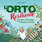 L'orto resiliente: Sostenibilità - Buone pratiche - Risparmio idrico - Orto urbano - Coltivazione eco-friendly. E-book. Formato PDF ebook