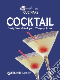 Cocktail: I migliori drink per l'happy hour. E-book. Formato PDF ebook