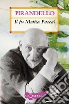 Il fu Mattia Pascal. E-book. Formato PDF ebook di Luigi Pirandello