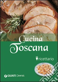 Cucina toscana. E-book. Formato PDF ebook