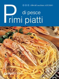 Primi piatti di pesce. E-book. Formato PDF ebook
