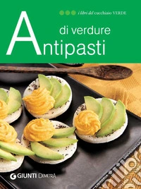 Antipasti di verdure. E-book. Formato PDF ebook