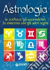 Astrologia. Lo zodiaco, gli ascendenti, la sintonia con gli altri segni. E-book. Formato PDF ebook di AA. VV.