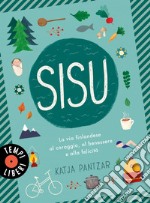 Sisu: La via finlandese al coraggio, al benessere e alla felicità. E-book. Formato EPUB ebook