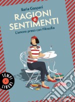 Ragioni e sentimenti: L'amore preso con filosofia. E-book. Formato EPUB ebook