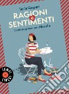 Ragioni e sentimenti: L'amore preso con filosofia. E-book. Formato EPUB ebook di Ilaria Gaspari