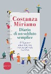 Diario di un soldato semplice: Il Signore ama vincere con un piccolo esercito. E-book. Formato EPUB ebook di Costanza Miriano