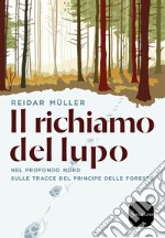 Il richiamo del lupo: Nel profondo nord sulle tracce del principe delle foreste. E-book. Formato EPUB ebook