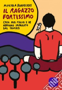 Il ragazzo fortissimo. E-book. Formato EPUB ebook di Mirella Borgocroce