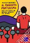 Il ragazzo fortissimo. E-book. Formato EPUB ebook