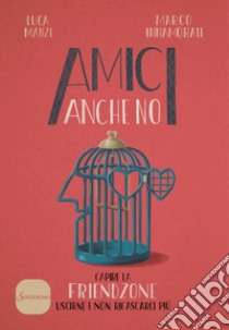 Amici anche no: Capire la friendzone. E-book. Formato EPUB ebook di Luca Manzi