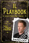 Il Playbook: Il vero libro di How I Met Your Mother. E-book. Formato EPUB ebook di Barney Stinson