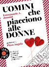 Uomini che piacciono alle donne: Le risposte scientifiche ai misteri della seduzione e dell’amore. E-book. Formato EPUB ebook di Emmanuele A. Jannini