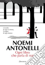 Ogni libro che parla di noi. E-book. Formato EPUB ebook