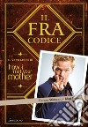 Il FraCodice: Il vero libro di How I met your mother. E-book. Formato EPUB ebook