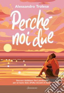 Perché noi due. E-book. Formato EPUB ebook di Alessandro Trolese