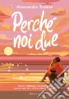 Perché noi due. E-book. Formato EPUB ebook di Alessandro Trolese