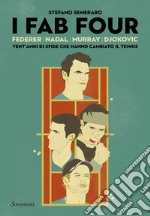 I Fab Four: Federer, Nadal, Murray, Djokovic. E-book. Formato EPUB ebook