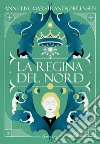 La regina del Nord. E-book. Formato EPUB ebook di Anne Lise Marstrand-Jørgensen