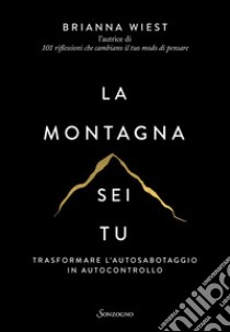 La montagna sei tu. E-book. Formato EPUB ebook di Brianna Wiest