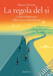 La regola del sì. E-book. Formato EPUB ebook di Matteo Neroni