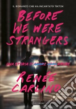 Before We Were Strangers: Una storia d'amore. E-book. Formato EPUB ebook