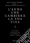 L'anno che cambierà la tua vita: 365 giorni per diventare la persona che vorresti essere. E-book. Formato EPUB ebook