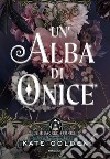 Un'alba di Onice. E-book. Formato EPUB ebook di Kate Golden