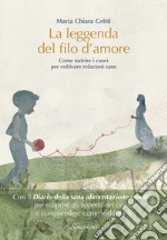 La leggenda del filo d'amore: Come nutrire i cuori per coltivare relazioni sane. E-book. Formato EPUB