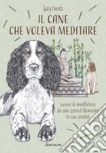 Il cane che voleva meditare. E-book. Formato EPUB ebook