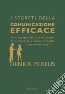 I segreti della comunicazione efficace. E-book. Formato EPUB ebook di Henrik Fexeus