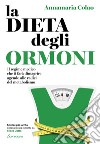 La dieta degli ormoni. E-book. Formato EPUB ebook di Annamaria Colao