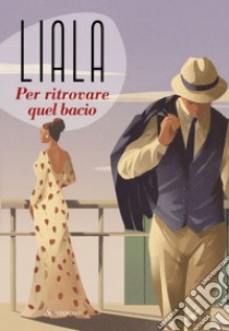 Per ritrovare quel bacio. E-book. Formato EPUB ebook di Liala