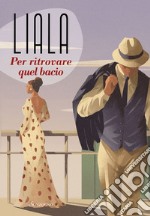 Per ritrovare quel bacio. E-book. Formato EPUB ebook