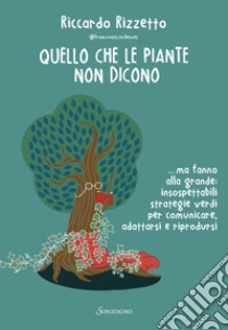 Quello che le piante non dicono. E-book. Formato EPUB ebook di Riccardo Rizzetto