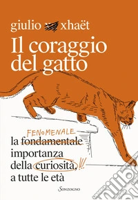 Il coraggio del gatto: La fenomenale importanza della curiosità, a tutte le età. E-book. Formato EPUB ebook