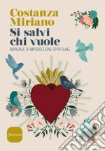 Si salvi chi vuole: Manuale di imperfezione spirituale. E-book. Formato EPUB ebook