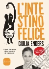 L'intestino felice: I segreti dell'organo meno conosciuto del nostro corpo NUOVA EDIZIONE AGGIORNATA. E-book. Formato EPUB ebook di Giulia Enders