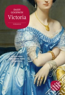 Victoria. E-book. Formato EPUB ebook di Daisy Goodwin