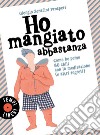 Ho mangiato abbastanza: Come ho perso 60 kg con la meditazione (e altri segreti). E-book. Formato EPUB ebook di Giorgio Serafini Prosperi