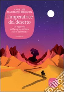 L'imperatrice del deserto: La leggenda della regina di Saba e di re Salomone. E-book. Formato EPUB ebook di Anne Lise Marstrand-Jørgensen