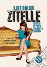 Zitelle: Il bello di vivere per conto proprio. E-book. Formato EPUB ebook