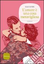 L'amore è una cosa meravigliosa. E-book. Formato EPUB ebook