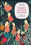 Quando eravamo femmine: Lo straordinario potere delle donne. E-book. Formato EPUB ebook di Costanza Miriano