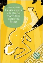 La vita segreta e la strana morte della signorina Milne. E-book. Formato EPUB ebook