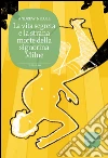 La vita segreta e la strana morte della signorina Milne. E-book. Formato EPUB ebook di Andrew Nicoll