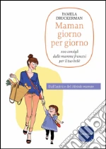 Maman giorno per giorno: 100 consigli dalle mamme francesi per il tuo bebè. E-book. Formato PDF