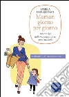Maman giorno per giorno: 100 consigli dalle mamme francesi per il tuo bebè. E-book. Formato PDF ebook