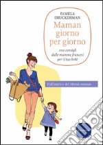 Maman giorno per giorno: 100 consigli dalle mamme francesi per il tuo bebè. E-book. Formato EPUB